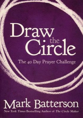 Draw the Circle, by Mark Batterson